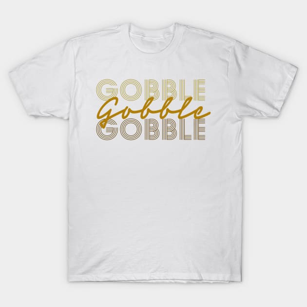 Gobble, Gobble Gobble T-Shirt by OffBookDesigns